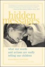 Hidden Messages : What Our Words and Actions Are Really Telling Our Children by Elizabeth Pantley