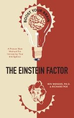 The Einstein Factor: A Proven New Method for Increasing Your Intelligence by Dr. Win Wenger & Richard Poe